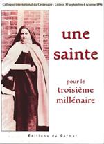 Une Sainte Pour Le Troisieme Millenaire. Actes Du Colloque International Pour Le Centenaire De La Mort De Sainte Thérèse De L'Enfant-Jésus De La Sainte-Face Di: Collectif