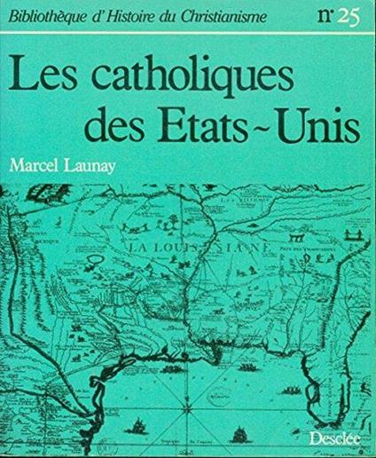 Les catholiques des Etats-Unis - Marcel Launay - copertina