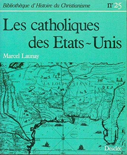 Les catholiques des Etats-Unis - Marcel Launay - copertina