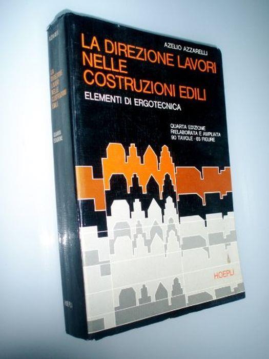 La direzione dei lavori nelle costruzioni edili : Elementi di ergotecnica - Azelio Azzarelli - copertina