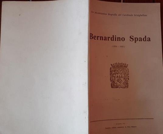 Un' encomiastica biografia del Cardinale Brisighellese Bernardino Spada 1594-1661 - Piero Malvezzi - copertina