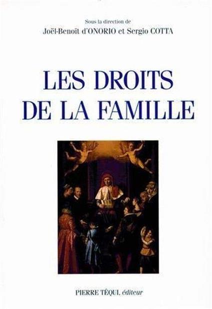 Les droits de la famille: Actes du XIIIe Colloque national de la Confédération des juristes catholiques de France, Paris, 26 mars 1994 et du Congrès catholiques, Lugano, 21-24 septembre 1994 - copertina