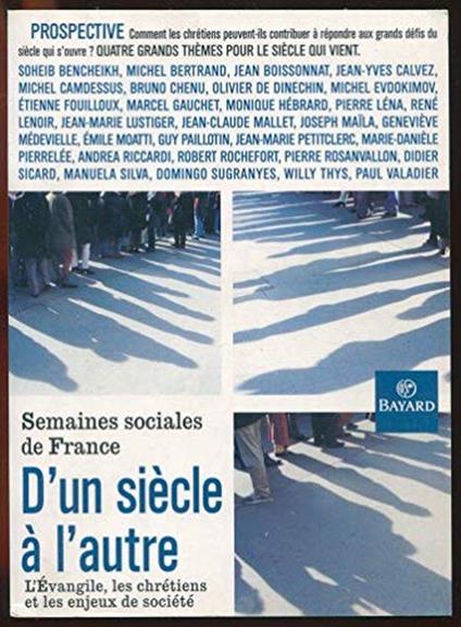D'un siècle à l'autre. L'évangile, les chrétiens et les enjeux de la société, 74ème session des Semaines sociales de France, Paris, novembre 1999 - Collectif - copertina