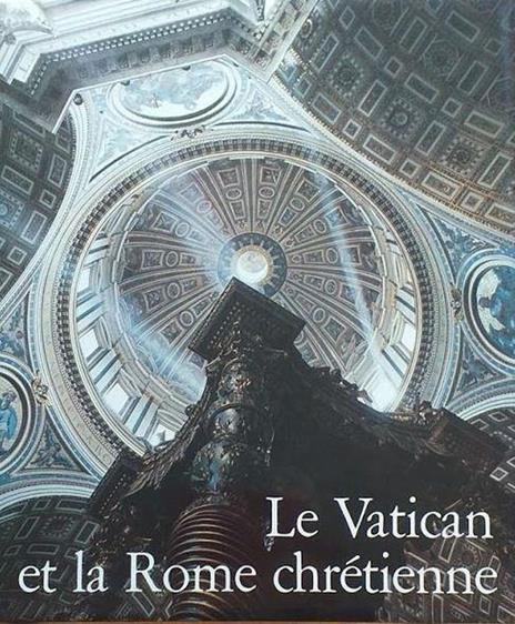 Le Vatican et la Rome Chrétienne - copertina