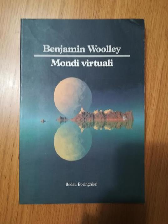 Mondi virtuali - Benjamin Woolley - 2