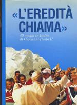 L' eredità chiama. 40 viaggi in Italia di Giovanni Paolo II