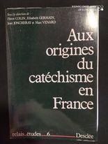 Aux origines du catéchisme en France