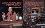 Giovanni Paolo II Papa Wojtyla. I. Da Cracovia a Roma. II. Da Roma al mondo