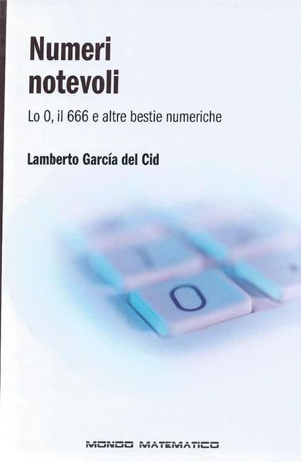 Numeri notevoli - Lo 0, il 666 e altre bestie numeriche - Mondo matematico - copertina