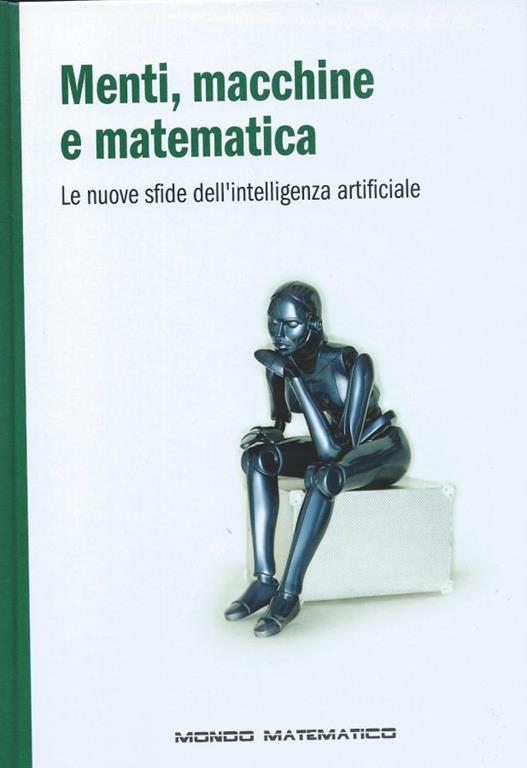 Menti, macchine e matematica - Le nuove sfide dell'intelligenza artificiale - Mondo matematico - copertina