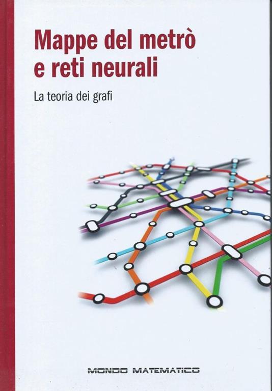 Mappe del metrò e reti neurali - La teoria dei grafi - Mondo matematico - copertina