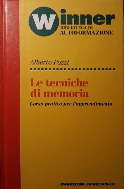 Le Tecniche di memoria: corso pratico per l'apprendimento - Alberto Pozzi - copertina