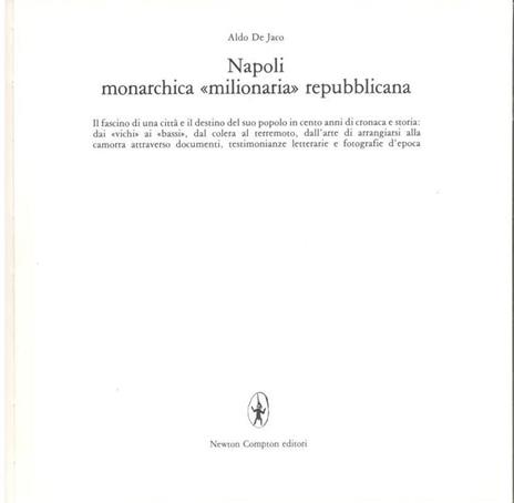 Napoli monarchica ''milionaria'' repubblicana - Aldo De Jaco - 2