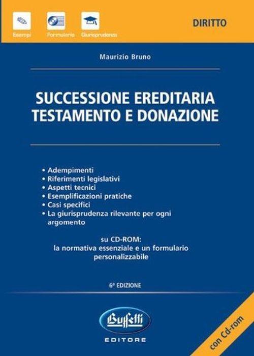 Successione ereditaria testamento e donazione. con CD-Rom, sesta edizione - Maurizio Bruno - copertina