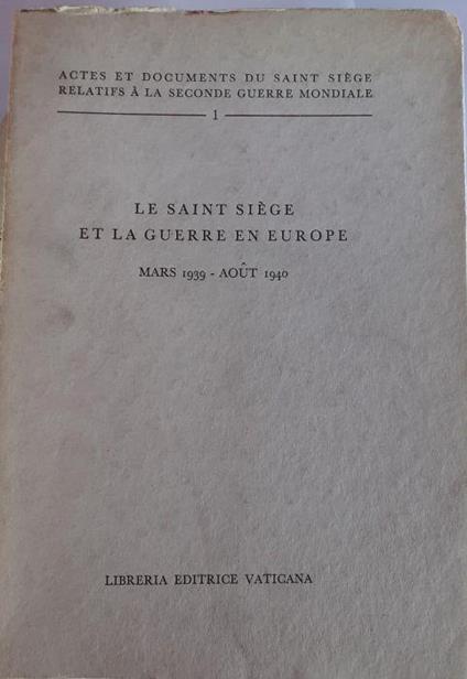 Le saint siege et la guerre en europe mars 1939 aout 1940 - copertina