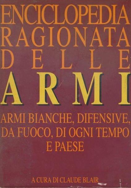 Enciclopedia ragionata delle armi - Claude Blair - copertina