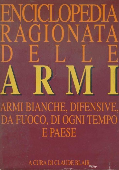 Enciclopedia ragionata delle armi - Claude Blair - copertina