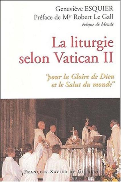 La liturgie selon Vatican II. Pour la Gloire de Dieu et le Salut du monde - copertina
