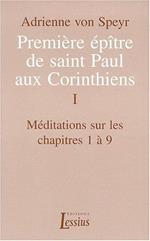 Premiere Epitre De Saint Paul Aux Corinthiens. Tome 1, Méditations Sur Les Chapitres 1 À 9