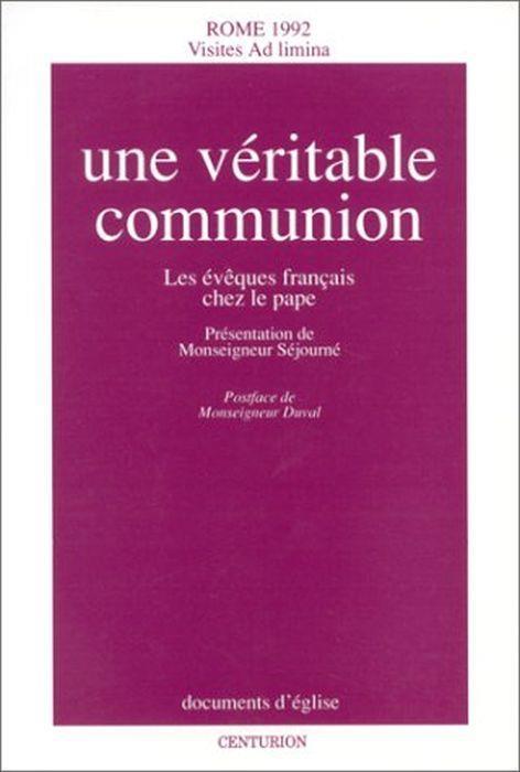 Une véritable communion : Les évêques français chez le pape, Rome, 1992, visites "ad limina" - copertina