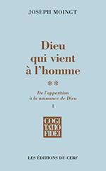 Dieu qui vient à l'homme : Tome 2, De l'apparition à la naissance de Dieu