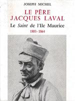 Le Père Jacques Laval Le Saint de l'ile Maurice 1803 1864