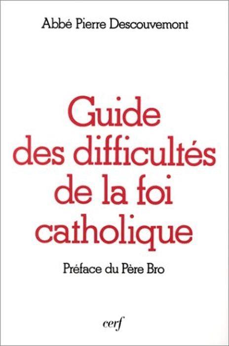 Guide des difficultés de la foi catholique - Pierre Descouvemont - copertina