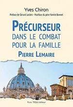 Précurseur dans le combat pour la famille - Pierre Lemaire