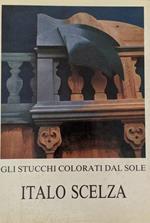 Italo Scelza. Gli stucchi colorati dal Sole