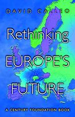 Rethinking Europès Future a century foundation book