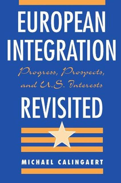 European Integration Revisited: Progress, Prospects, And U.s. Interests - copertina