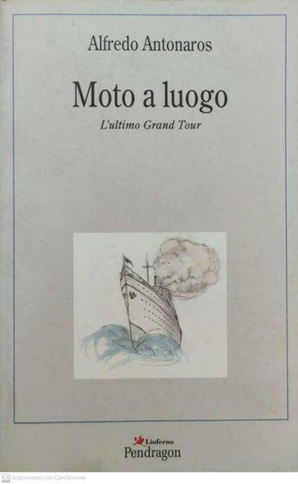 Moto a luogo. L'ultimo grand tour - Alfredo Antonaros - copertina