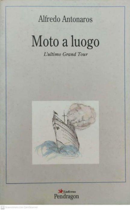 Moto a luogo. L'ultimo grand tour - Alfredo Antonaros - copertina