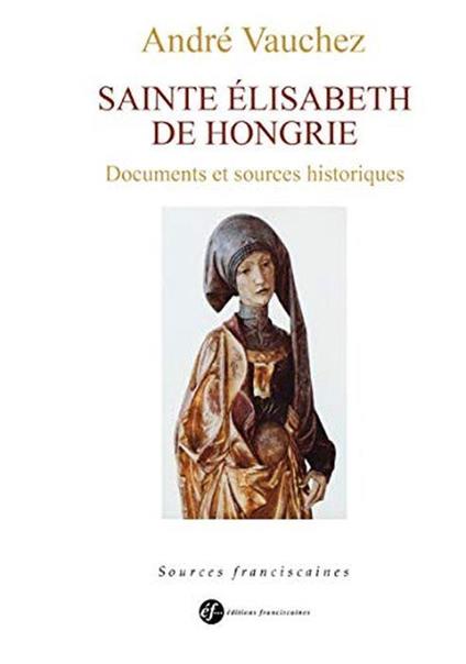 Sainte Elisabeth de Hongrie. Documents et sources historiques - André Vauchez - copertina