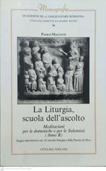 La liturgia, scuola dell'ascolto : meditazioni per le domeniche e per le solennità (anno B)