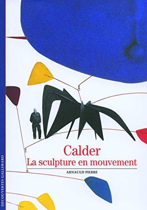Calder. La Sculpture En Mouvement - Arnauld Pierre - copertina