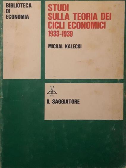 Studi sulla teoria dei cicli economici 1933-1939 - Michal Kalecki - copertina