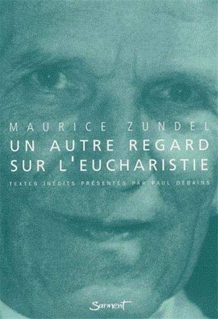 Un autre regard sur l'eucharistie - Maurice Zundel - copertina
