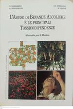 L' abuso di bevande alcoliche e le principali tossicodipendenze. Manuale per il medico