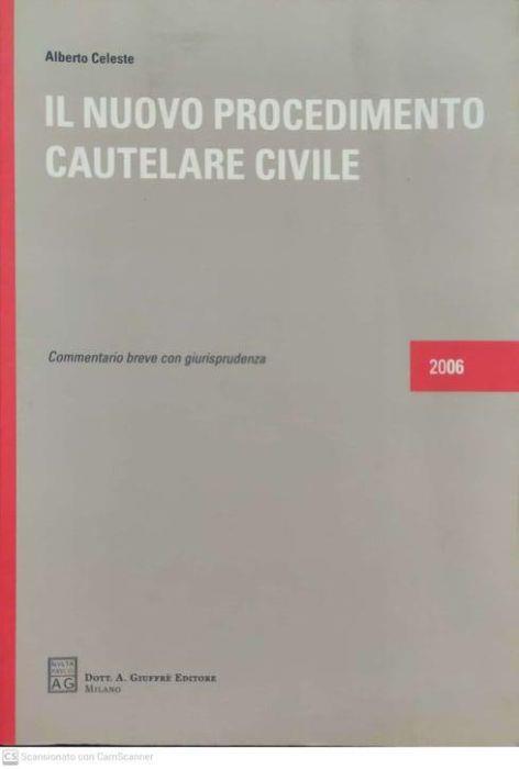 Il nuovo procedimento cautelare civile : commentario breve con giurisprudenza - Alberto Celeste - copertina