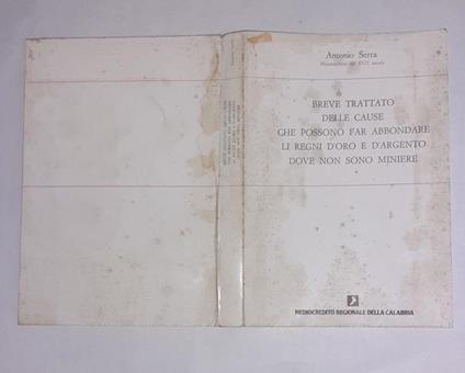 Breve trattato delle cause che possono far abbondare li regni d'oro e d'argento dove non sono miniere - Antonio Serra - copertina