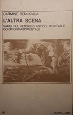 L' altra scena: saggi sul pensiero antico, medievale, controrinascimantale