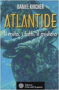 Atlantide. Il mito, i fatti, il mistero - Daniel Kircher - copertina