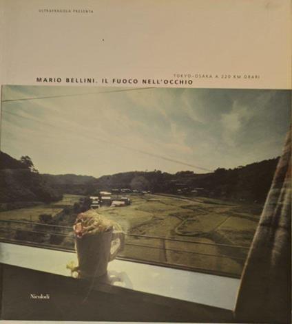 Mario Bellini. Il fuoco nell'occhio. Tokyo-Osaka a 220 km orari - Didi Gnocchi - copertina