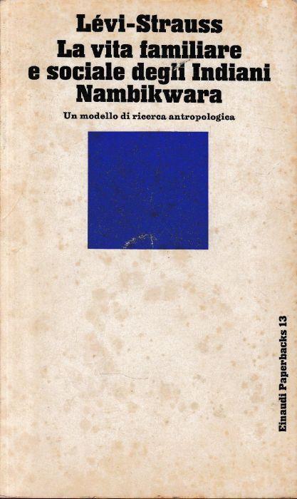 La vita familiare e sociale degli Indiani Nambikwara - Claude Lévi-Strauss - copertina
