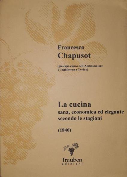 La cucina (sana, economica ed elegante secondo le stagioni) - Francesco Chapusot - copertina