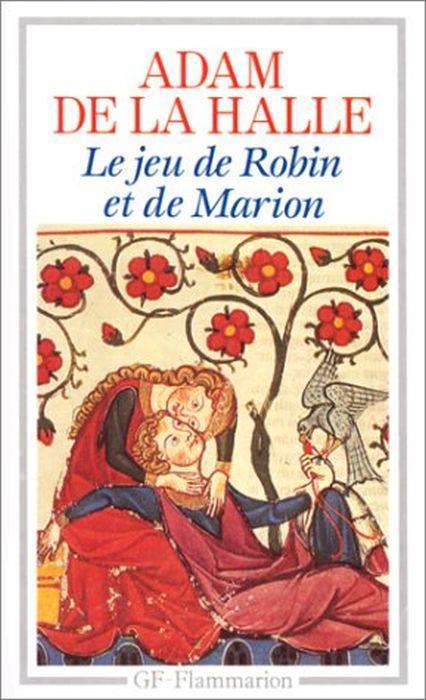 Le Jeu de Robin et Marion: - TEXTE ORIGINAL ETABLI ET TRADUIT, INTRODUCTION, NOTES, DOSSIERS, BIBLIOGRAPHIE - copertina