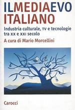 Il mediaevo italiano. Industria culturale, tv e tecnologie tra XX e XXI secolo