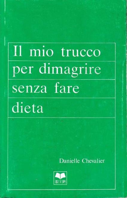 Il mio trucco per dimagrire senza fare dieta - Danielle Chevalier - copertina