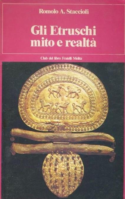 Gli etruschi mito e realtà - Romolo A. Staccioli - copertina